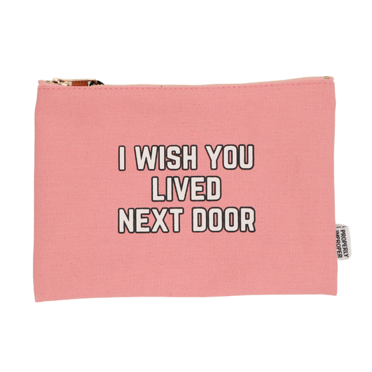 Pink Canvas Pouch I Wished You Lived Next Door