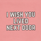Pink Canvas Pouch I Wished You Lived Next Door