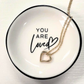 You Are Loved - Ring Dish